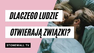 Dlaczego ludzie otwierają związki?