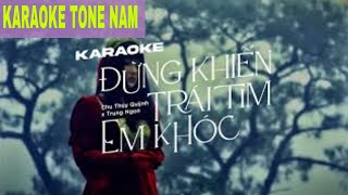 Tone Nam Karaoke | Đừng Khiến Trái Tim Em Khóc - Chu Thúy Quỳnh x Trung Ngon | Bản gốc