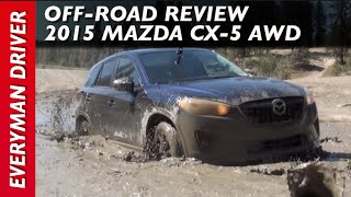 Off-Road Review: 2015 Mazda CX-5 AWD Muddy on Everyman Driver