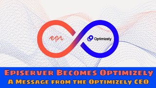 Episerver Becomes Optimizely: A Message from the Optimizely CEO