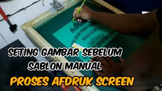 CARA SETTING FILM SABLON BANYAK WARNA / Screen Printing Manual Proses Afdruk, seting #sablon