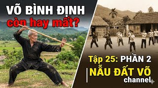 Episode 25: Will Binh Dinh Martial Arts Survive or Disappear? Part 2 | Nau Dat Vo Channel