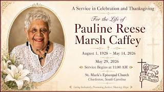 5/29/26 | Celebration of Life for Pauline Reese Marsh Caffey | St. Mark’s Charleston