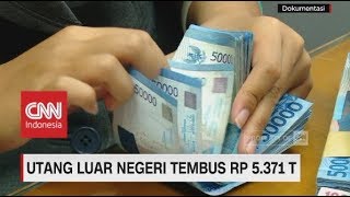 Utang Luar Negeri Tembus Rp. 5.371 Trilliun