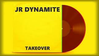 Jr Dynamite - Takeover (Single)