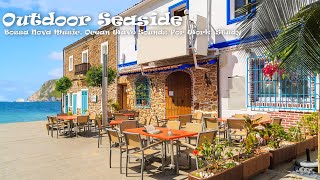 Outdoor Seaside Cafe Ambience \u0026 Bossa Nova Music, Ocean Wave Sounds, Outdoor Coffee Shop Sounds ASMR