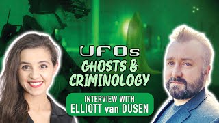 UFOs GHOSTS AND CRIMINOLOGY (Trauma of Contact) Elliott van Dusen