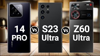 Xiaomi 14 Pro Vs Samsung Galaxy S23 Ultra Vs Nubia Z60 Ultra