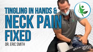 TINGLING IN HANDS & NECK PAIN FIXED | Dr. Eric Smith