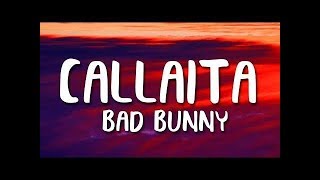 Bad Bunny - Callaita (Letra)