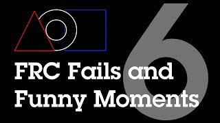 FRC Fails and Funny Moments 6