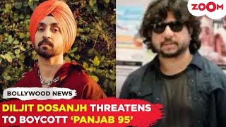 Diljit Dosanjh and Honey Trehan THREATEN to abandon 'Panjab 95' if CBFC does THIS to the film!