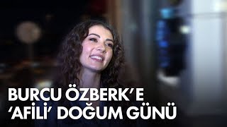 Burcu Özberk'in Afili Doğum Günü!