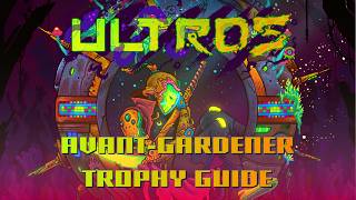 Ultros - Grow a Plant that Combines Elements from All 10 Plant Species (Avant-gardener Trophy Guide)