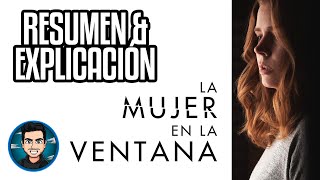 Resumen Y Explicacion La Mujer En La Ventana (The Woman In The Window - 2021)