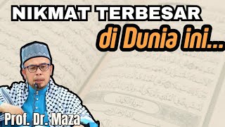 Nikmat terbesar dalam Hidup| Prof. Dr. Maza