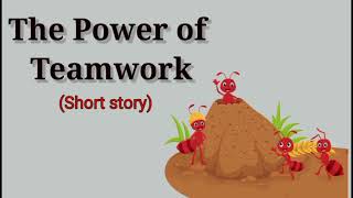The power of team work story | Short Story | Moral Story | #writtentreasures #moralstories