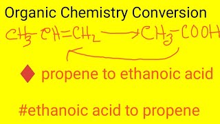 propene to ethanioc acid conversion || ethanioc acid to propene conversion