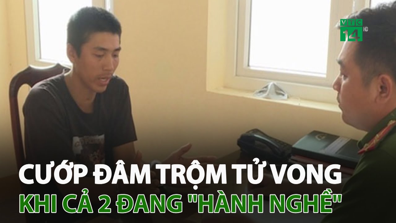 C.ư.ớp đ.â.m T.r.ộm T.ử V.o.ng Khi Cả 2 đang "hành Nghề" | VTC14 - YouTube