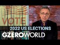 Ian Explains: US Midterms: Biden, Trump, or Abortion/Guns/Race? | GZERO World