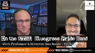 The ETSU Bluegrass Pride Band: My Conversation with Program Director \u0026 Professor Dan Boner (S2.Ep26)