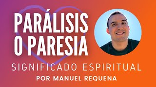 Parálisis o Paresia: Significado espiritual - por Manuel Requena