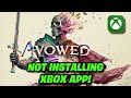 Avowed Not Installing Error in Xbox App/Microsoft Store on Windows 11/10