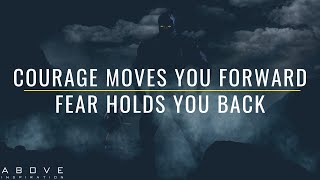 FACE FEAR WITH COURAGE | Never Let Fear Hold You Back - Inspirational & Motivational Video