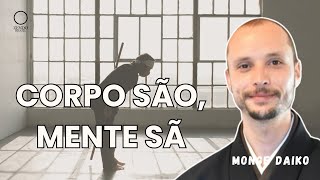 CORPO SÃO, MENTE SÃ Monge Daiko