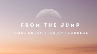 From the Jump -James Arthur,Kelly Clarkson (Lyrics)