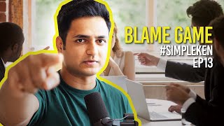 Simple Ken Podcast | EP 13 - Blame Game