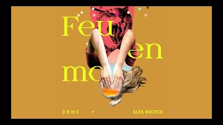 Alfa Rococo \u0026 D R M S -  Feu en moi (Lyric video)