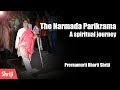 The Narmada Parikrama: A spiritual journey with Prernamurti Bharti Shriji