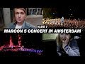I WENT TO MAROON 5 IN AMSTERDAM (lots of show footage) | Vlog 7