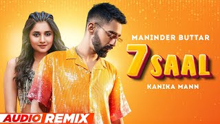 7 Saal (Audio Remix) |  Maninder Buttar Ft. Bling Singh | Preet Hundal | Latest Punjabi Songs 2022