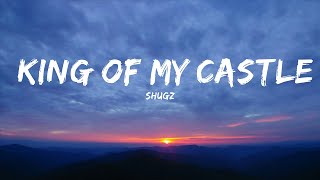 Shugz - King Of My Castle (Lyrics)  | 15p Lyrics/Letra