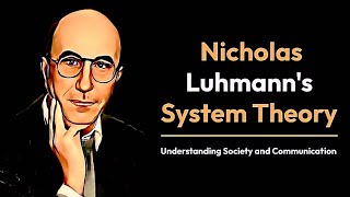 Niklas Luhmann System Theory explained | Understanding System Theory by Niklas Luhmann