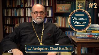 Words of Wisdom #2 | A Word on Serving in a Hostile World (w/ Archpriest Chad Hatfield)