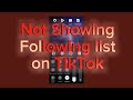 not showing following list on tiktok 2024