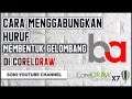 Cara Menggabungkan Huruf di Coreldraw Untuk Pemula