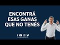 Cómo Inyectarte Ganas (Aunque No Tengas Ganas) | Daniel Colombo