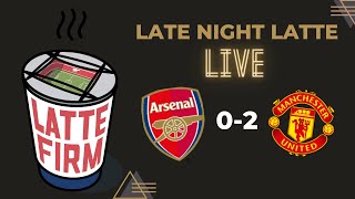 Arsenal 0-2 Manchester United #LateNightLatte