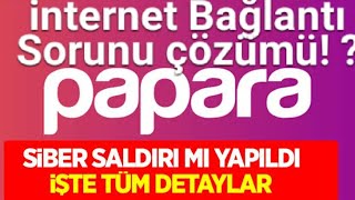 Paparaya Saldırı Var. Herkes parasını kurtarsın internet bağlantı sorunu Hatası !!!