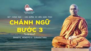 10. Chánh Ngữ Bước 3 | Bhante Henepola Gunaratana - Bát Chánh Đạo - Con Đường Đi Đến Hạnh Phúc