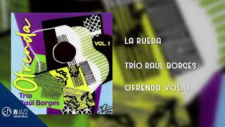 La RUEDA 🎆 - Trío Raúl Borges [Audio Cover]