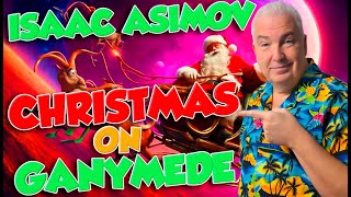 Isaac Asimov Short Stories Christmas on Ganymede Short Sci Fi Story From the 1940s  🎧