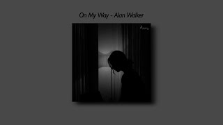 Alan Walker On My Way Tiktok Version Slowed And Reverb Underwater Lyrics