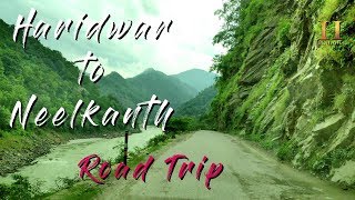 Haridwar to Neelkanth Mahadev Road Trip - Road to Neelkanth Rishikesh - Road Traveler - Neelkanth