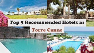 Top 5 Recommended Hotels In Torre Canne | Luxury Hotels In Torre Canne