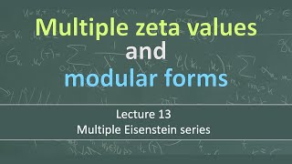 Multiple zeta values & modular forms: Lecture 13 - Multiple Eisenstein series